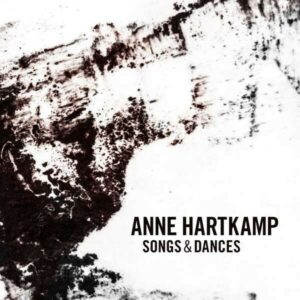 Songs & Dances - Anne Hartkamp