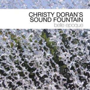Belle Epoque - Christy Doran's Sound Fountain