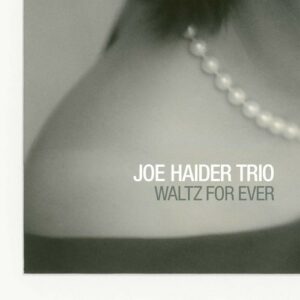 Waltz For Ever - Joe Haider Trio