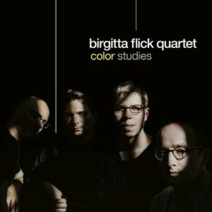 Color Studies - Birgitta Flick Quartet