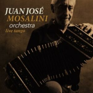 Live Tango - Juan Jose Mosalini Orchestra