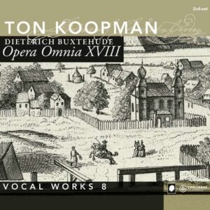 Buxtehude: Opera Omnia XVIII - Vocal Works Vol. 8 - Ton Koopman