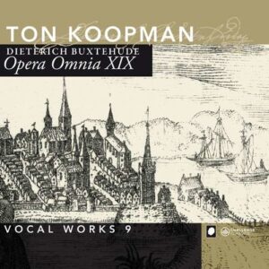Buxtehude: Opera Omnia XIX - Vocal Works 9 - Ton Koopman