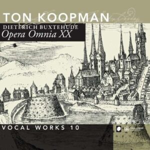 Buxtehude: Opera Omnia XX - Vocal Works 10 - Ton Koopman