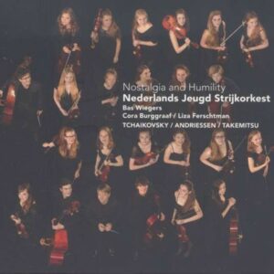 Nostalgia And Humility - Nederlands Jeugd Strijkorkest