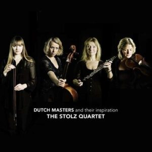 Dutch Masters and their Inspiration - The Stolz Quartet
