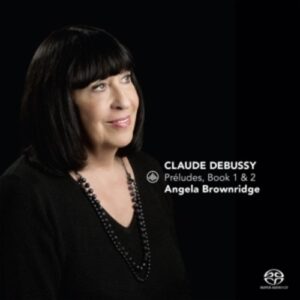 Debussy: Préludes, Book 1 & 2 - Angela Brownridge