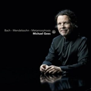 Mendelssohn / Bach: Metamorphosis - Michael Gees