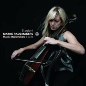 Rademakers: Stagioni - Mayke Rademakers (e-cello)