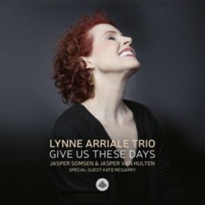 Give Us These Days - Lynne Arriale Trio