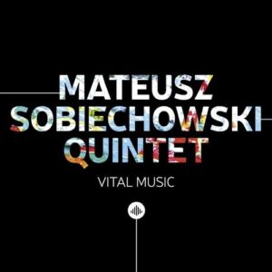 Vital Music - Mateusz Sobiechowski Quintet