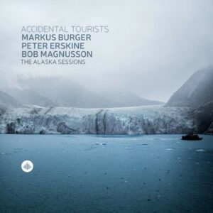 Accidental Tourists: The Alaska Sessions - Markus Burger