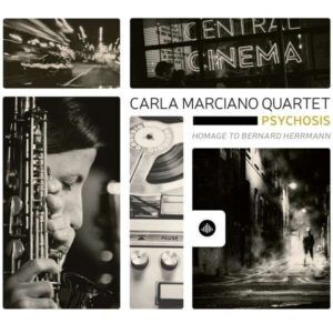 Psychosis, Homage To Bernard Herrmann - Carla Marciano Quartet