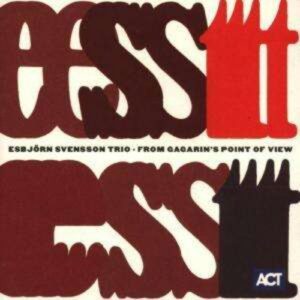 From Gagarin's Point Of View - Esbjorn Svensson Trio