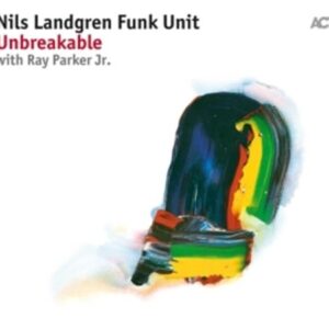 Unbreakable - Nils Landgren Funk Unit