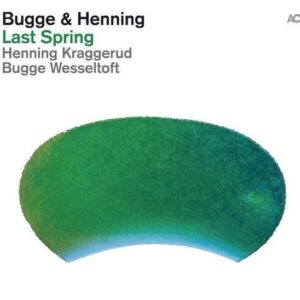 Last Spring (Vinyl) - Bugge Wesseltoft & Henning Kraggerud