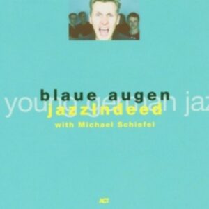 Blaue Augen - Jazzindeed Feat. Michael Schiefel