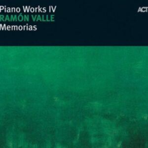 Piano Works IV : Memorias - Ramon Valle