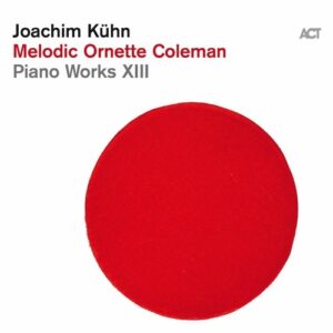 Melodic Ornette Coleman: Piano Works XIII (Vinyl) - Joachim Kühn