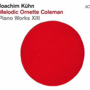 Melodic Ornette Coleman: Piano Works XIII - Joachim Kühn