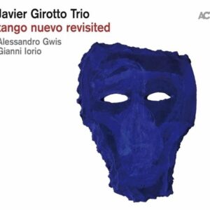 Tango Nuevo Revisited - Javier Girotto Trio