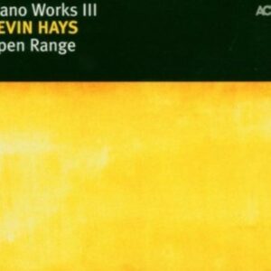 Piano Works III : Open Range - Kevin Hays