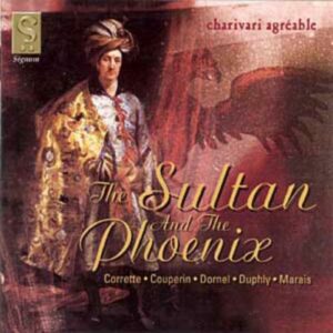 The Sultan And The Phoenix: French viol music by members of the Couperin family and their contemporaries
