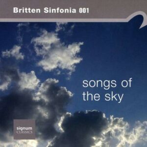 Britten Sinfonia: Songs Of The Sky