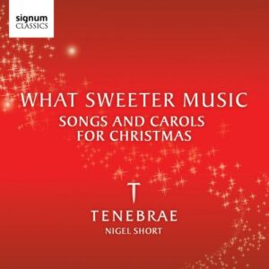 What Sweeter Music,  Songs & Carols For Christmas