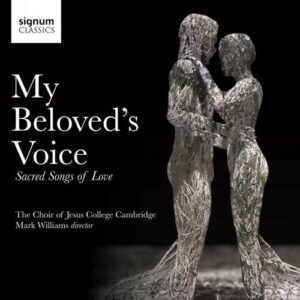 My Beloved&#039;s Voice: Sacred Songs Of Love - Choir Of Jesus College Cambridge / Williams