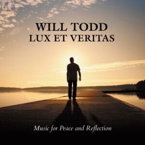 Todd: Lux Et Veritas - Music For Peace And Reflection