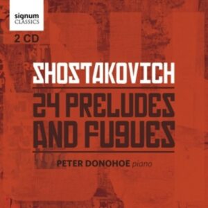 Shostakovich: 24 Preludes and Fugues - Peter Donohoe