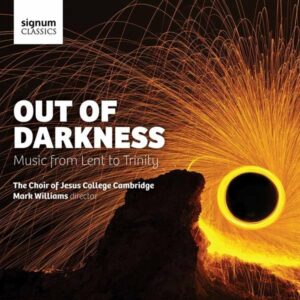 Out Of Darkness - The Choir Of Jesus College Cambridge