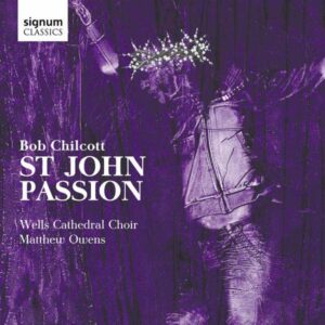 Chilcott: St John Passion - Owens