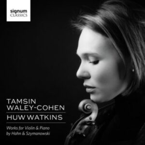 Works For Violin & Piano By Hahn & Szymanowski - Waley-Cohen