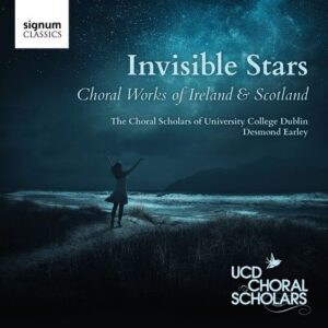 McGlynn / Domhnaill / Whelan / Antognini / Early / Graham: Invisible Stars, Choral Works Of Ireland & Scotland