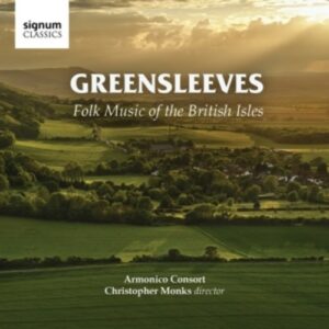 Traditional / Morley / Stanford / Pearsall: Greensleeves - Folk Music Of The British Isles - Armonico Consort / Monks