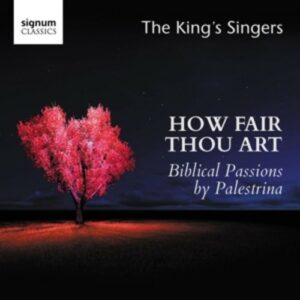 Palestrina: How Fair Thou Art - The King's Singers