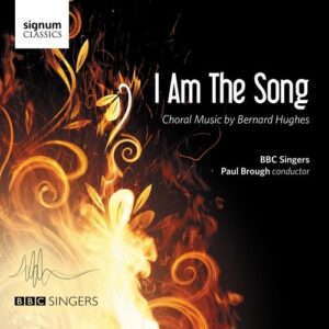 I Am The Song - Choral Music By Bernard Hughes - BBC Singers