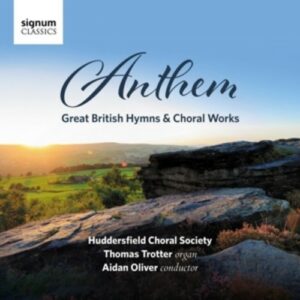 Anthem: Great British Hymns & Choral Works - Huddersfield Choral Society