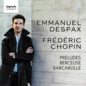 Chopin: Preludes, Berceuse, Barcarolle - Emmanuel Despax