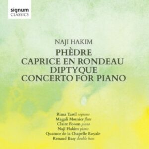 Naji Hakim: Phe?dre, Caprice en Rondeau, Diptyque, Concerto for Piano