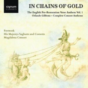 Gibbons: In Chains Of Gold, The English Pre-Restoration Verse Anthem I - Fretwork
