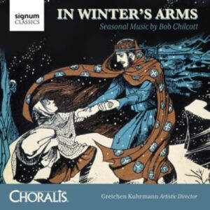 Chilcott: In Winter's Arms - Choralis