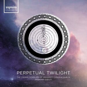 Perpetual Twilight - The Choral Scholars of University College Dublin