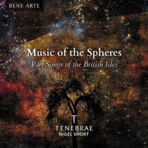 Music of the Spheres: Part Songs of the British Isles - Tenebrae