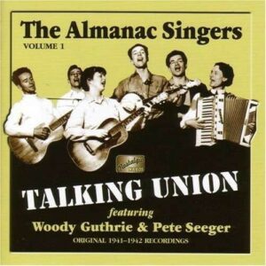 Talking Union: Original 1941-1942 Recordings - Almanac Singers / Guthrie