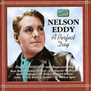 A Perfect Day - Original Recordings 1935 - 1947  - Nelson Eddy