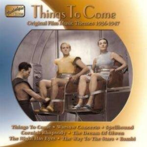 Things to Come: Original Film Music Themes 1935-1947