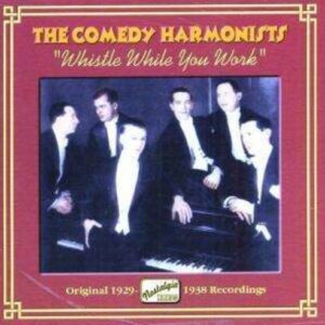 Whistle While You Work: Original 1929-1938 Recordings - The Comedian Harmonists